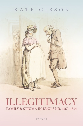 Cover image: Illegitimacy, Family, and Stigma in England, 1660-1834 9780192867247
