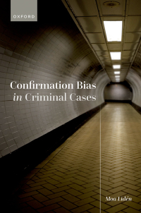 Cover image: Confirmation Bias in Criminal Cases 9780192867643