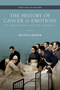 Immagine di copertina: The History of Cancer and Emotions in Twentieth-Century Germany 9780192868077