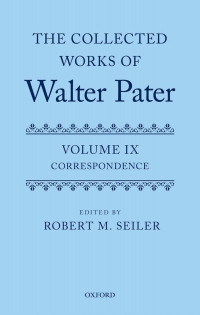 Imagen de portada: The Collected Works of Walter Pater, vol. IX: Correspondence 9780192848314