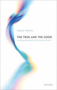 Cover image: The True and the Good 1st edition 9780192869500