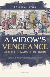 Immagine di copertina: A Widow's Vengeance after the Wars of Religion 1st edition 9780192870179