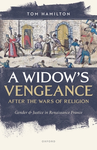 Cover image: A Widow's Vengeance after the Wars of Religion 1st edition 9780192870179