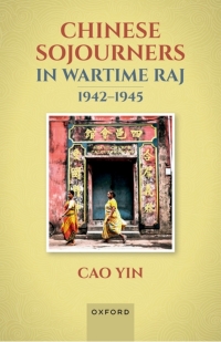 Imagen de portada: Chinese Sojourners in Wartime Raj, 1942-45 9780192870209