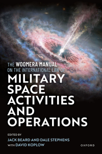 Omslagafbeelding: The Woomera Manual on the International Law of Military Space Operations 1st edition 9780192870674