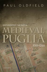 Imagen de portada: Documenting the Past in Medieval Puglia, 1130-1266 9780192870902