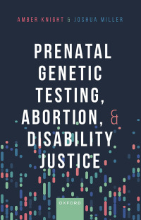 Imagen de portada: Prenatal Genetic Testing, Abortion, and Disability Justice 9780192870957