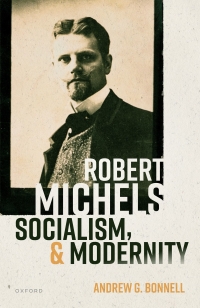 Cover image: Robert Michels, Socialism, and Modernity 9780192871848