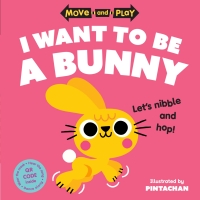 Cover image: Move and Play: I Want to Be a Bunny 9780192784568