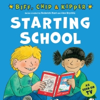 Cover image: Starting School (FirstExperiences with Biff,Chip & Kipper)