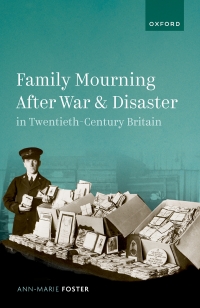 Cover image: Family Mourning After War and Disaster in Twentieth-Century Britain 1st edition 9780192872012