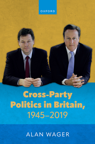 表紙画像: Cross-Party Politics in Britain, 1945-2019 9780192873187
