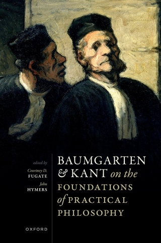 Imagen de portada: Baumgarten and Kant on the Foundations of Practical Philosophy 1st edition 9780192873538