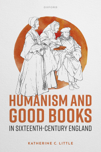 Cover image: Humanism and Good Books in Sixteenth-Century England 9780192883193