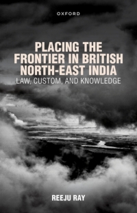 صورة الغلاف: Placing the Frontier in British North-East India 9780192887085