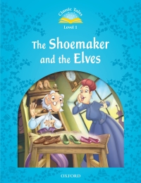 صورة الغلاف: The Shoemaker and the Elves (Classic Tales Level 1) 9780194238823