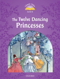 Cover image: The Twelve Dancing Princesses (Classic Tales Level 4) 9780194239660