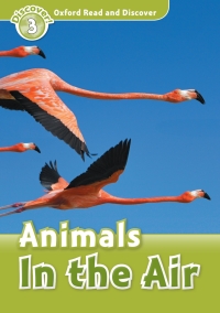 صورة الغلاف: Animals In the Air (Oxford Read and Discover Level 3) 9780194643856