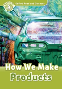 Imagen de portada: How We Make Products (Oxford Read and Discover Level 3) 9780194643832