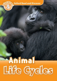Imagen de portada: Animal Life Cycles (Oxford Read and Discover Level 5) 9780194645027