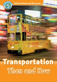 صورة الغلاف: Transportation Then and Now (Oxford Read and Discover Level 5) 9780194644990