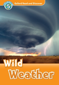 Omslagafbeelding: Wild Weather (Oxford Read and Discover Level 5) 9780194644983