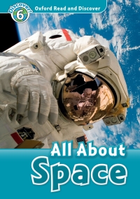 Cover image: All About Space (Oxford Read and Discover Level 6) 9780194645607