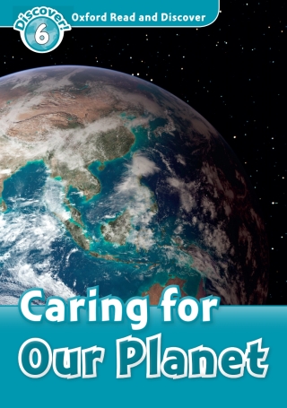 Cover image: Caring for Our Planet (Oxford Read and Discover Level 6) 9780194645591