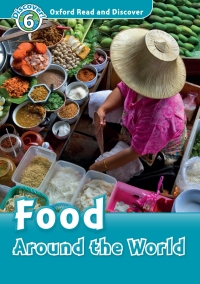صورة الغلاف: Food Around the World (Oxford Read and Discover Level 6) 9780194645577
