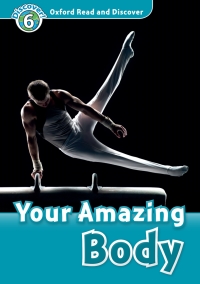Omslagafbeelding: Your Amazing Body (Oxford Read and Discover Level 6) 9780194645584
