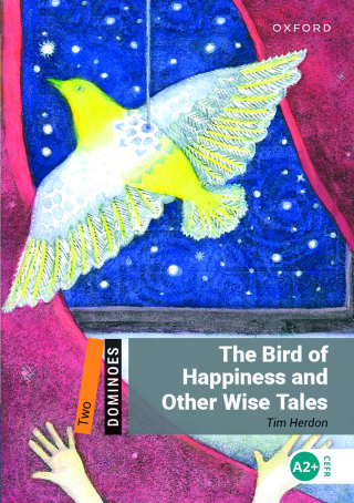 Cover image: Dominoes Level 2: The Bird of Happiness and Other Wise Tales 9780194249195