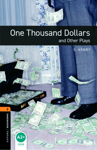 Cover image: Oxford Bookworms Library Level 2: One Thousand Dollars and Other Plays 9780194235204