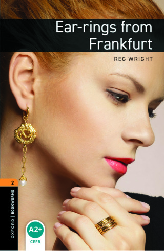 Cover image: Oxford Bookworms Library Level 2: Ear-rings from Frankfurt 9780194790598