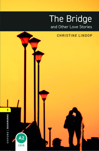 Cover image: Oxford Bookworms Library Level 1: The Bridge and Other Love Stories 9780194793681
