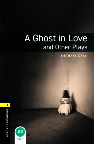 Cover image: Oxford Bookworms Library Level 1: A Ghost in Love and Other Plays 9780194235013