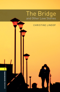 Imagen de portada: The Bridge and Other Love Stories Level 1 Oxford Bookworms Library 3rd edition 9780194793667