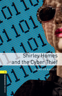 Omslagafbeelding: Shirley Homes and the Cyber Thief Level 1 Oxford Bookworms Library 3rd edition 9780194786034