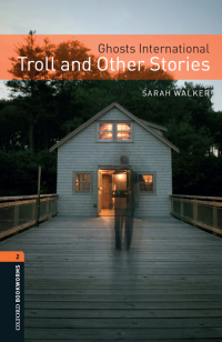 Cover image: Ghosts International: Troll and Other Stories Level 2 Oxford Bookworms Library 3rd edition 9780194793841