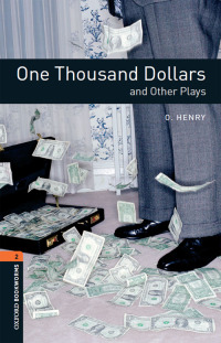 صورة الغلاف: One Thousand Dollars and Other Plays Level 2 Oxford Bookworms Library 3rd edition 9780194235327