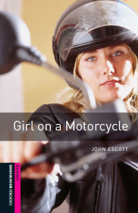 Cover image: Girl on a Motorcycle Starter Level Oxford Bookworms Library 3rd edition 9780194234412