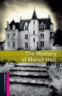 Imagen de portada: The Mystery of Manor Hall Starter Level Oxford Bookworms Library 3rd edition 9780194786010