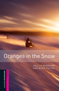 Titelbild: Oranges in the Snow Starter Level Oxford Bookworms Library 3rd edition 9780194234290