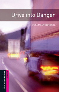 صورة الغلاف: Drive into Danger Starter Level Oxford Bookworms Library 3rd edition 9780194234399