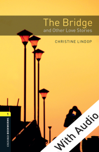 Cover image: The Bridge and Other Love Stories - With Audio Level 1 Oxford Bookworms Library 3rd edition 9780194793667