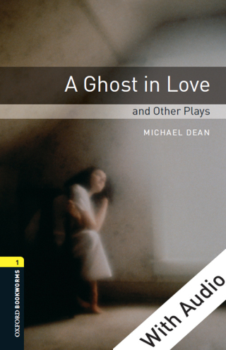 Cover image: A Ghost in Love and Other Plays - With Audio Level 1 Oxford Bookworms Library 3rd edition 9780194235136