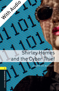 Imagen de portada: Shirley Homes and the Cyber Thief - With Audio Level 1 Oxford Bookworms Library 3rd edition 9780194786034