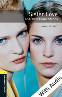 Cover image: Sister Love and Other Crime Stories - With Audio Level 1 Oxford Bookworms Library 3rd edition 9780194788892