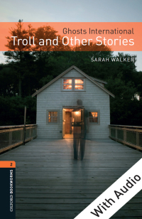 Imagen de portada: Ghosts International: Troll and Other Stories - With Audio Level 2 Oxford Bookworms Library 3rd edition 9780194793841