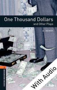 表紙画像: One Thousand Dollars and Other Plays - With Audio Level 2 Oxford Bookworms Library 3rd edition 9780194235327