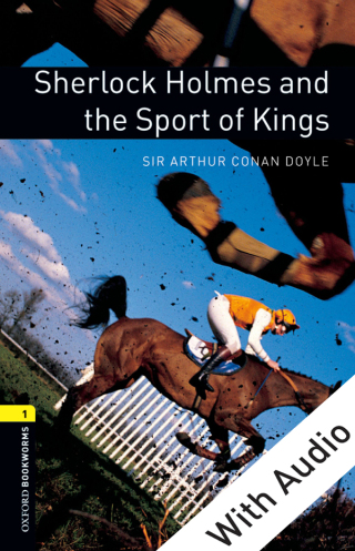 Cover image: Sherlock Holmes and the Sport of Kings  - With Audio Level 1 Oxford Bookworms Library 3rd edition 9780194788885